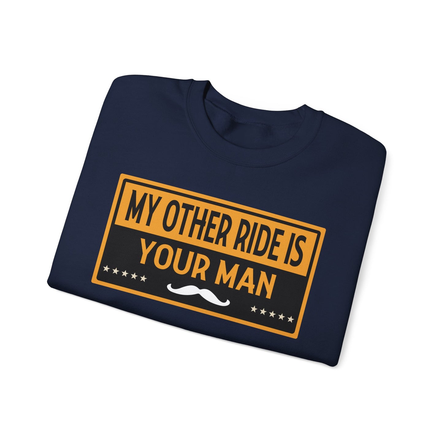 My Other Ride Is Your Man - Unisex Heavy Blend™ Crewneck Sweatshirt