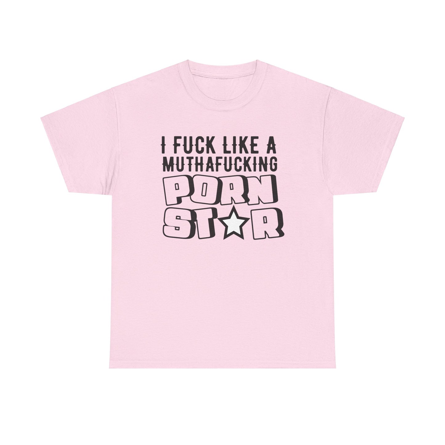 I F*ck Like a P*rn Star - Funny Unisex Heavy Cotton Tee