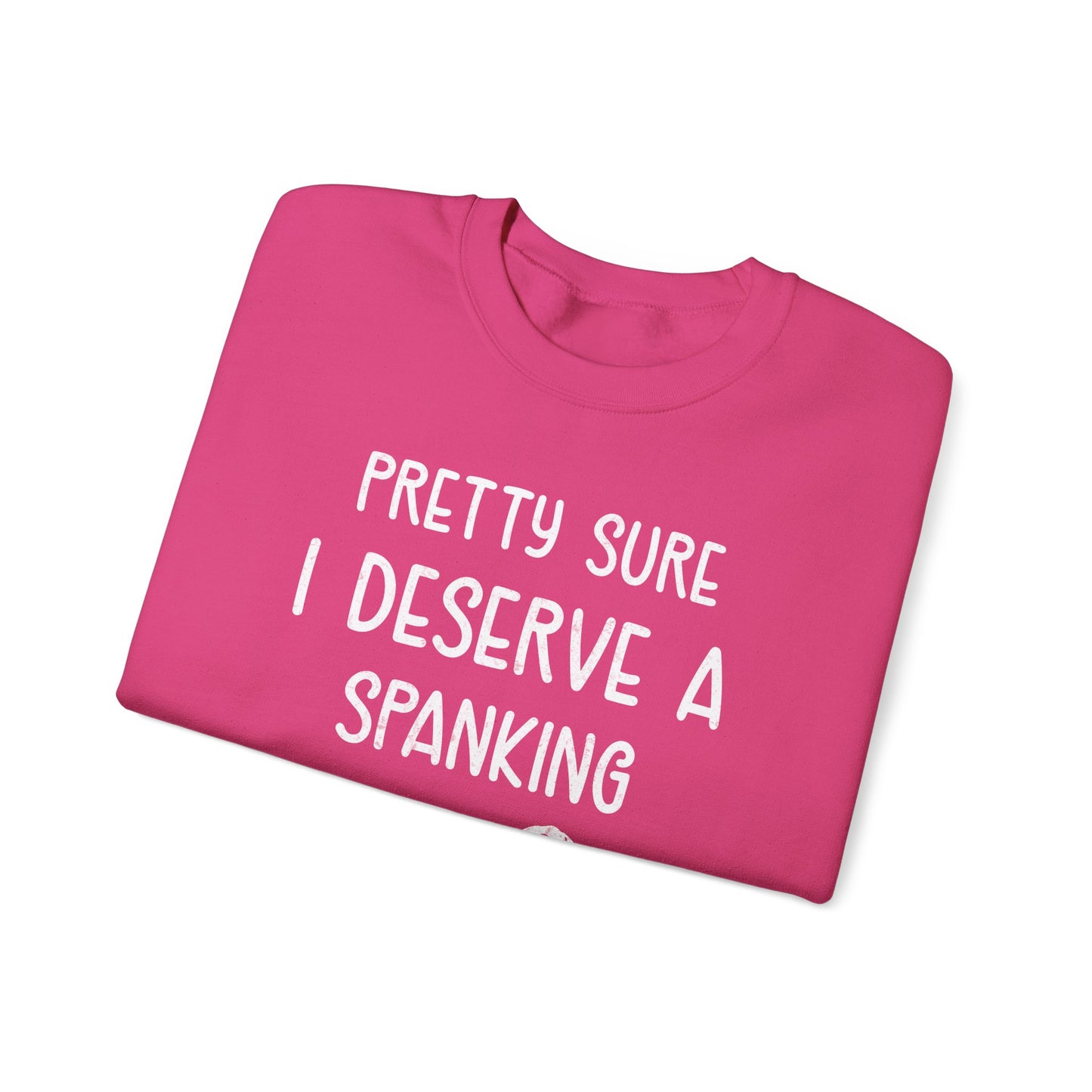Pretty Sure I Deserve A Spanking