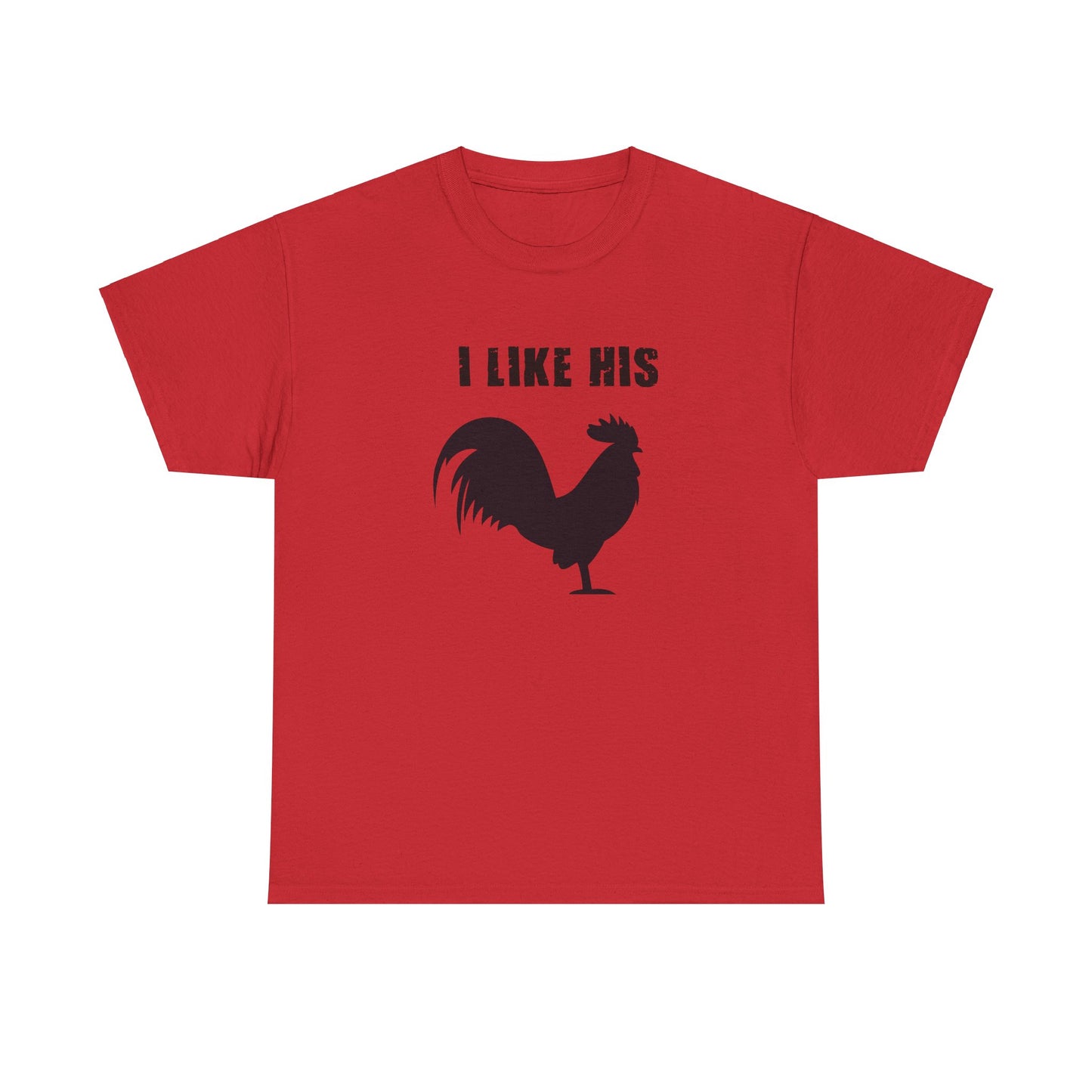 I Like His Cock - I Like His Rooster - Unisex Heavy Cotton Tee