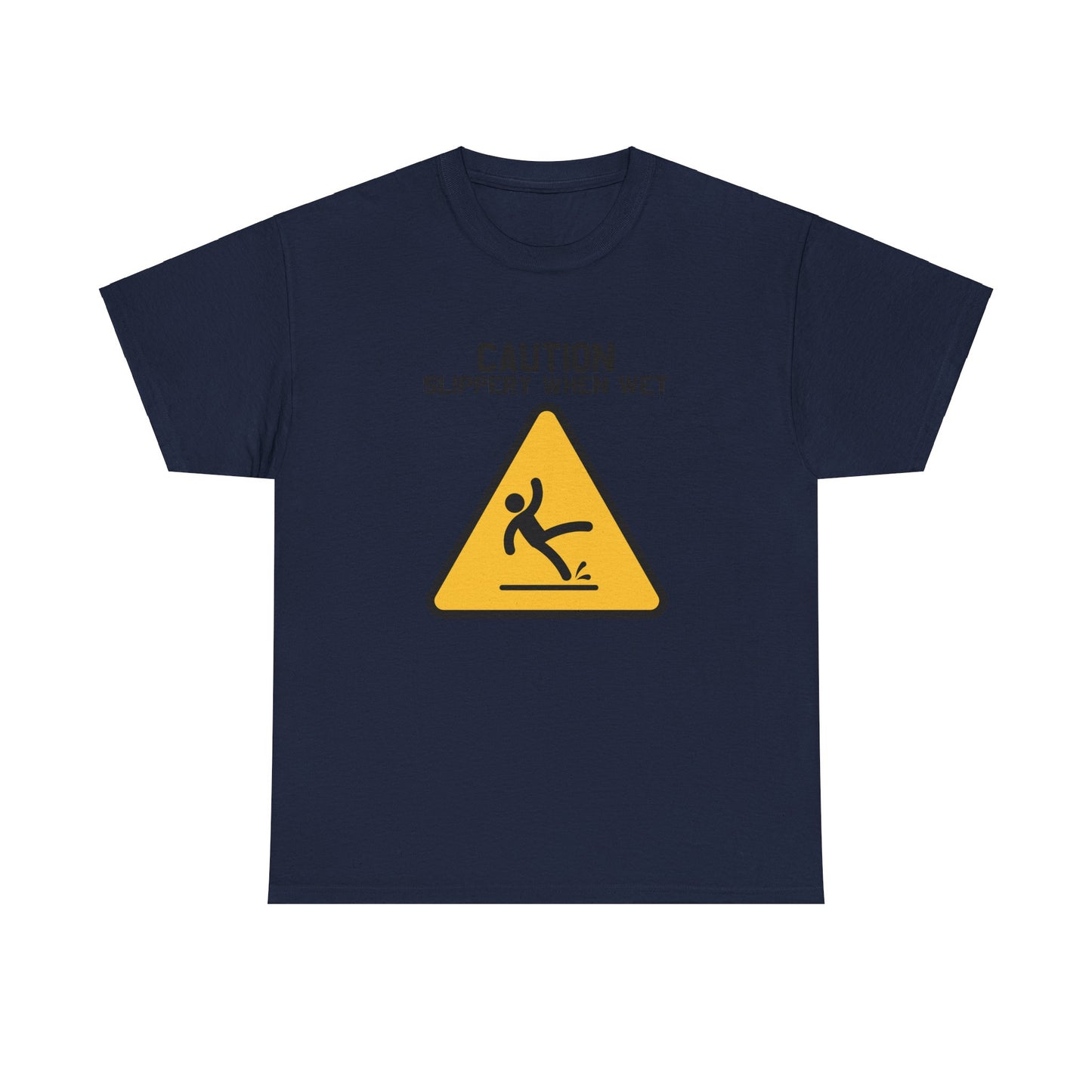 Caution Slippery When Wet - Unisex Heavy Cotton Tee