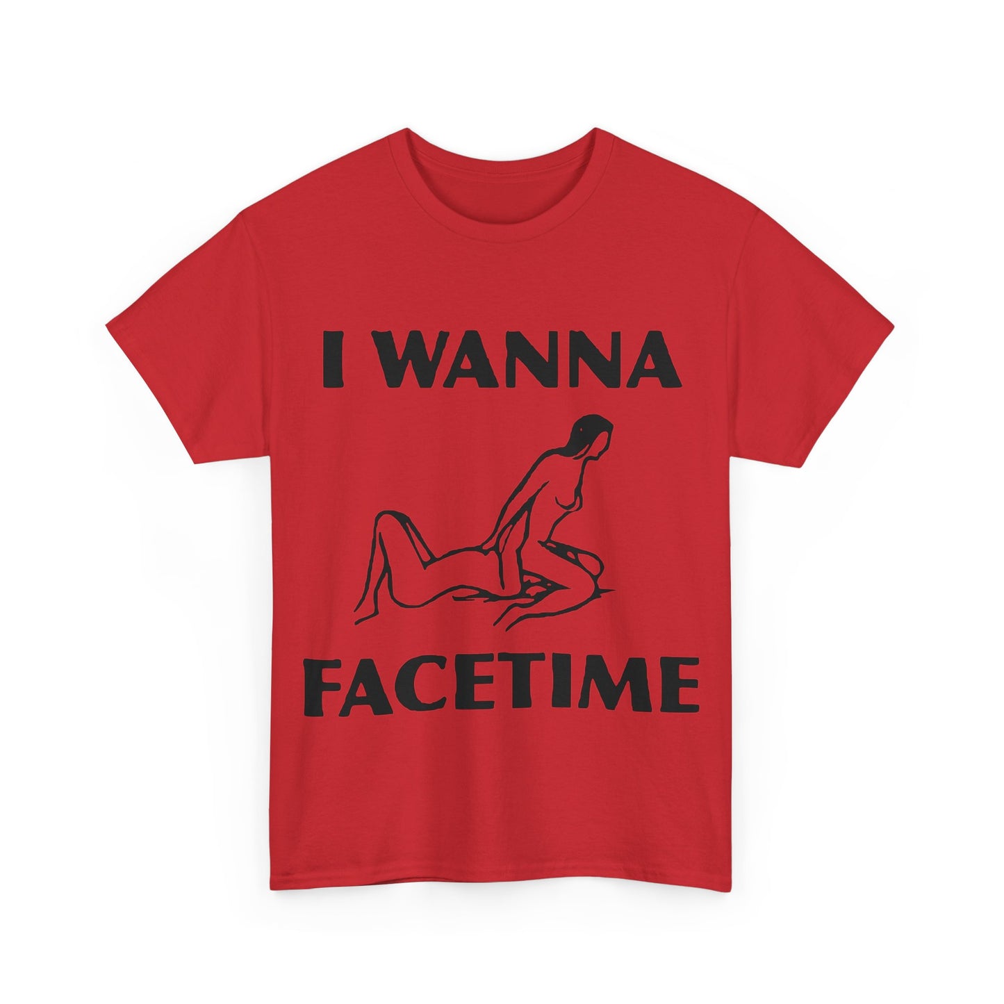 I Wanna Facetime - Funny Unisex Heavy Cotton Tee
