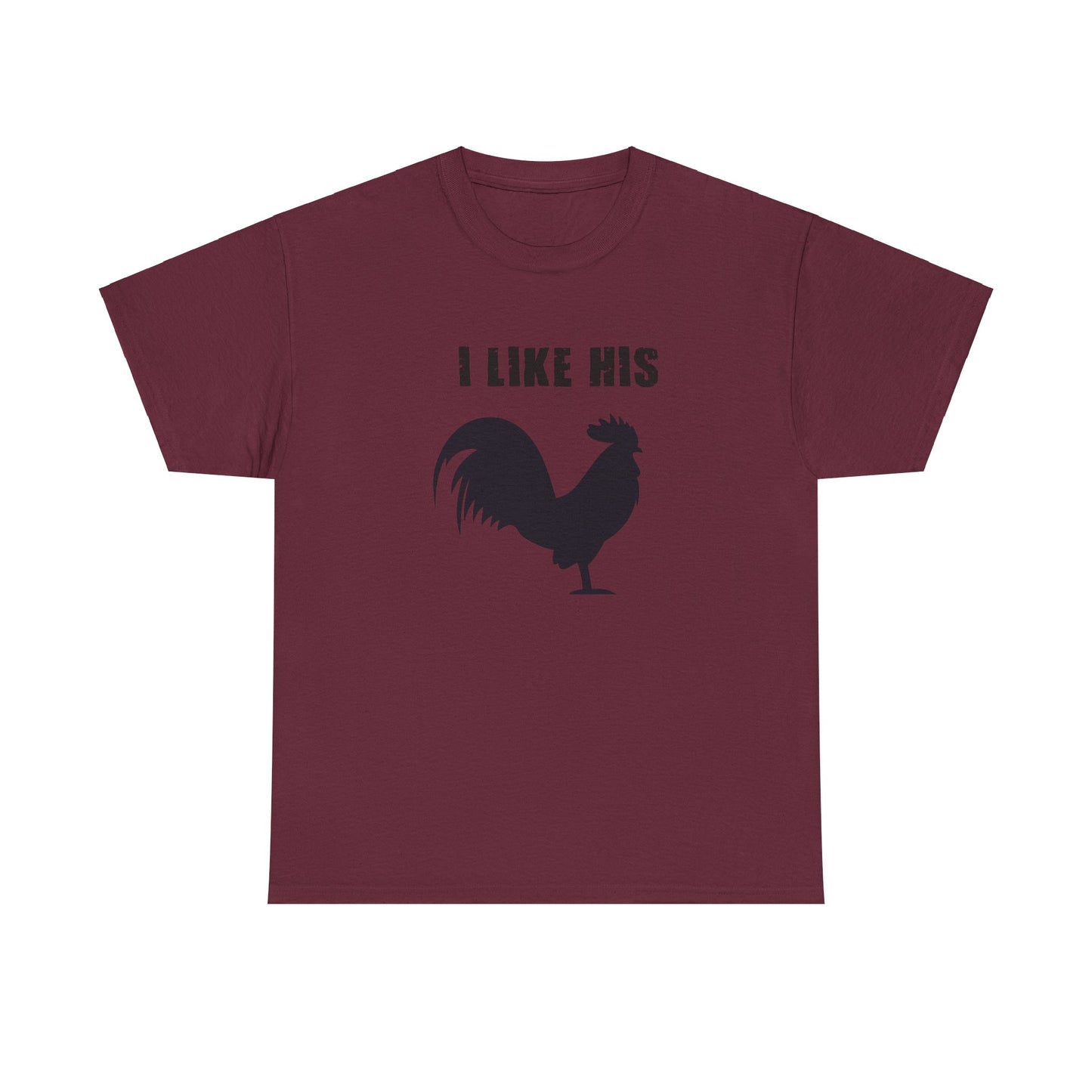 I Like His Cock - I Like His Rooster - Unisex Heavy Cotton Tee