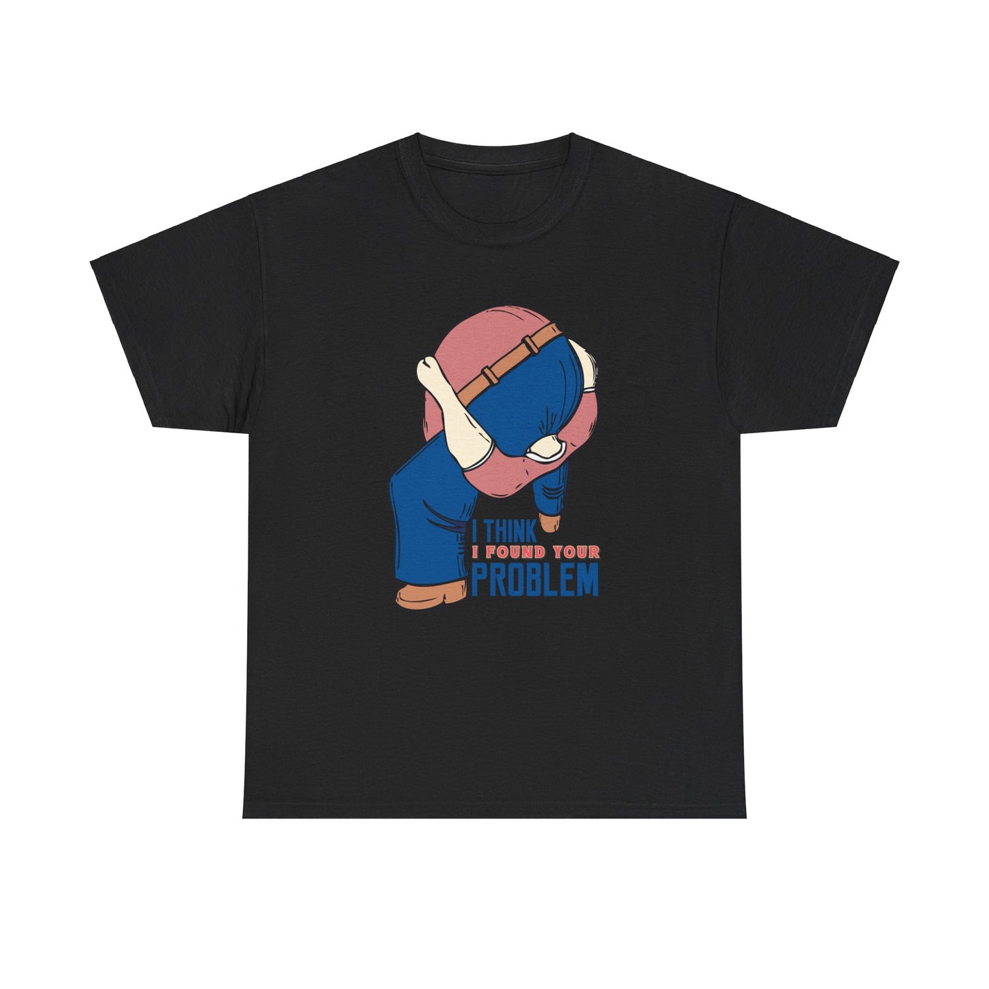 I Think I Found Your Problem - Unisex Heavy Cotton Tee