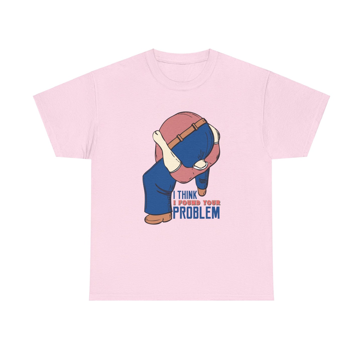 I Think I Found Your Problem - Unisex Heavy Cotton Tee