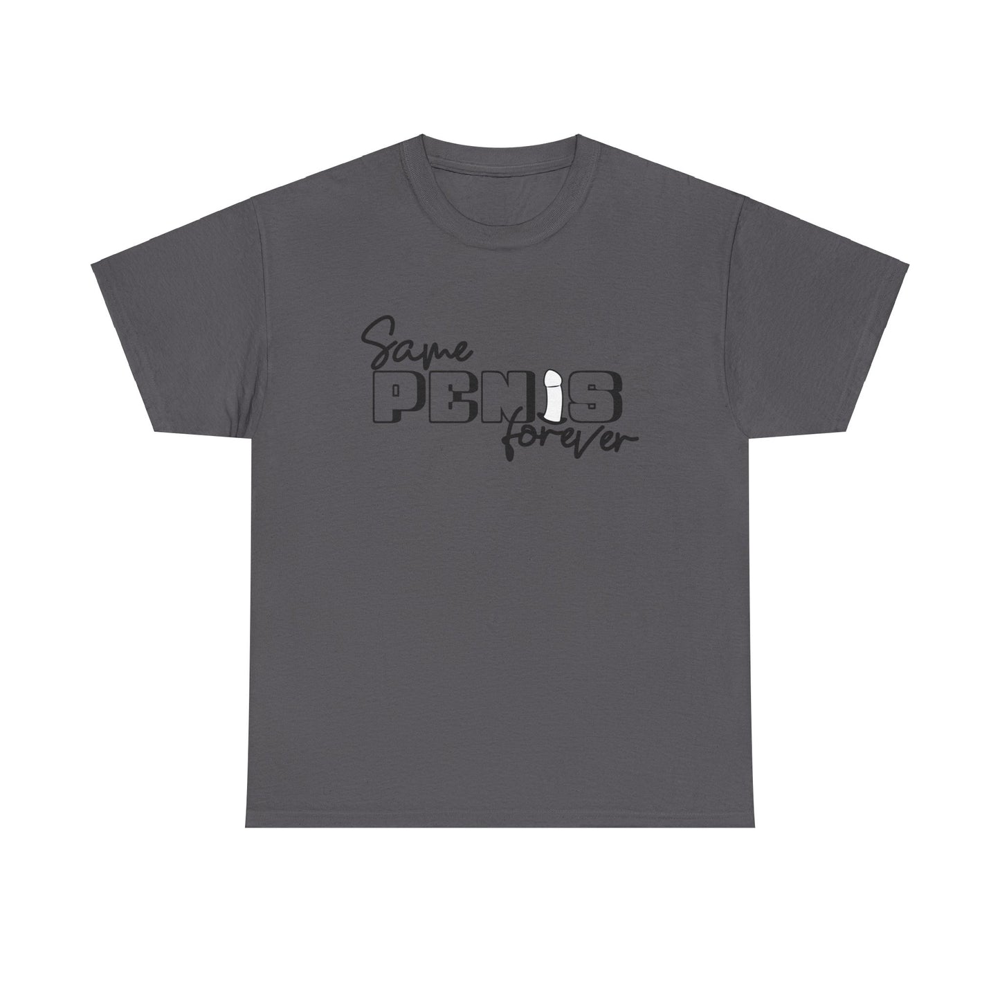 Same Penis Forever - Unisex Heavy Cotton Tee