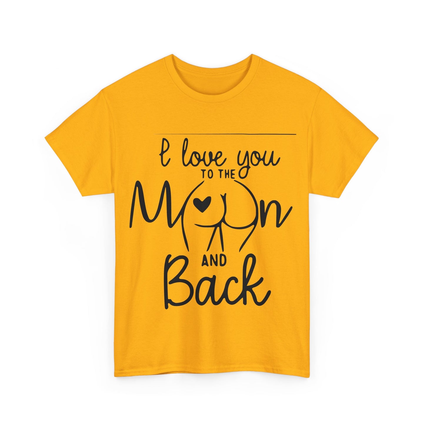 I Love You To The Moon And Back - Funny Unisex Heavy Cotton Tee