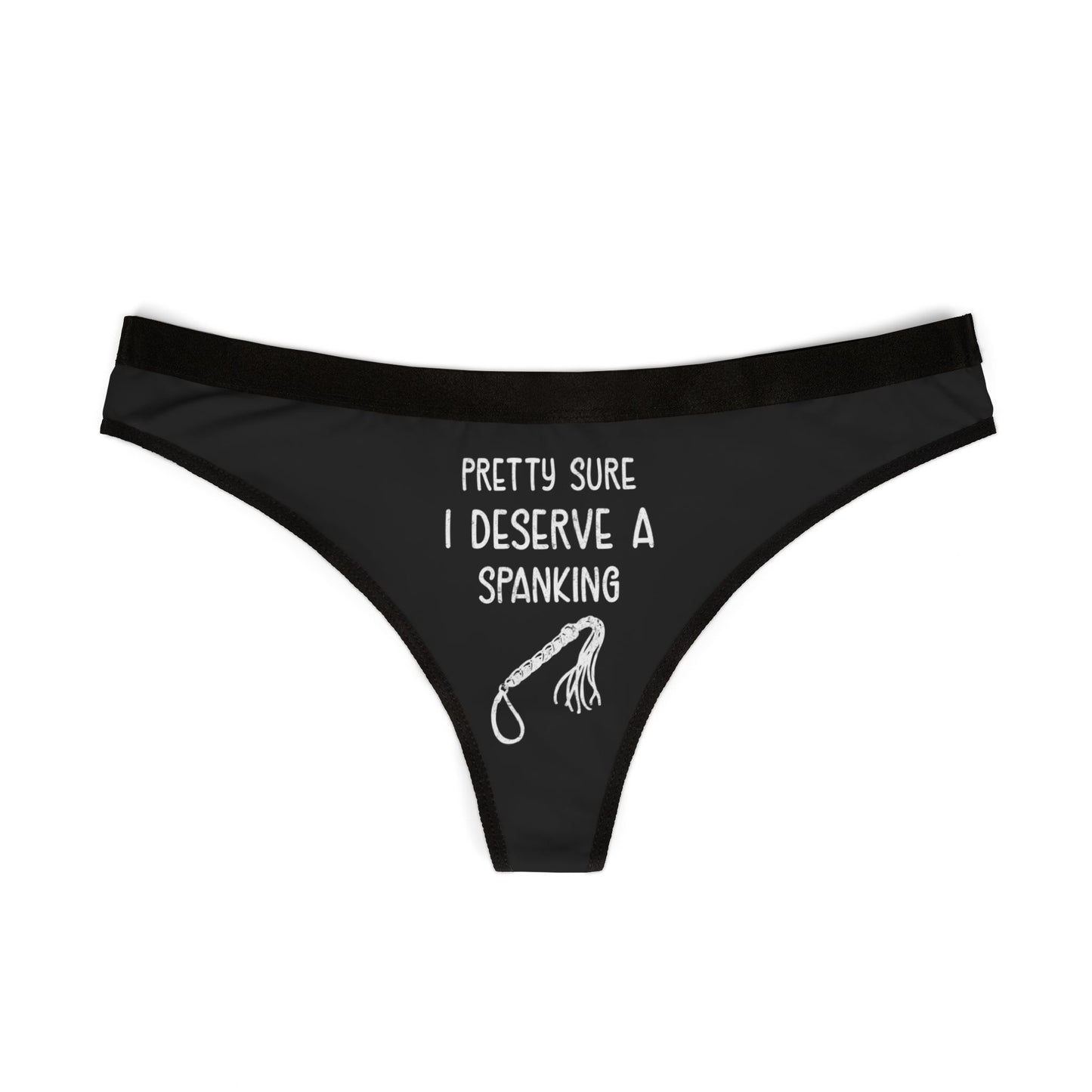 Pretty Sure I Deserve A Spanking - Black - Women's Thongs (AOP)