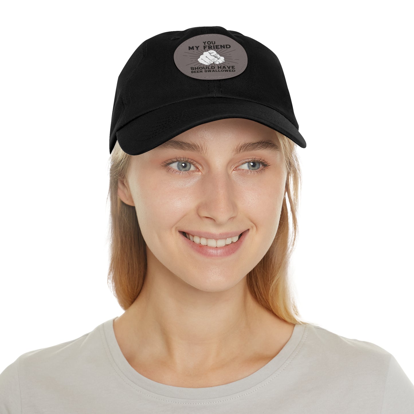 You My Friend Should Have Been Swallowed - Funny Dad Hat with Leather Patch (Round)