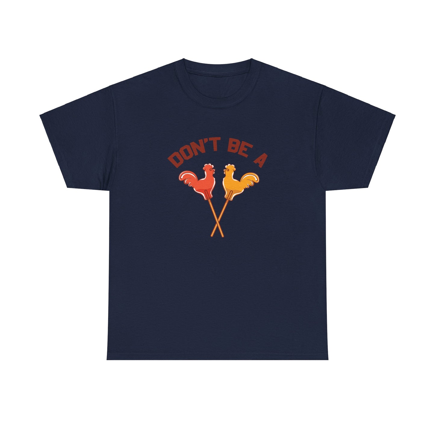 Don't Be A Cock Sucker - Unisex Heavy Cotton Tee