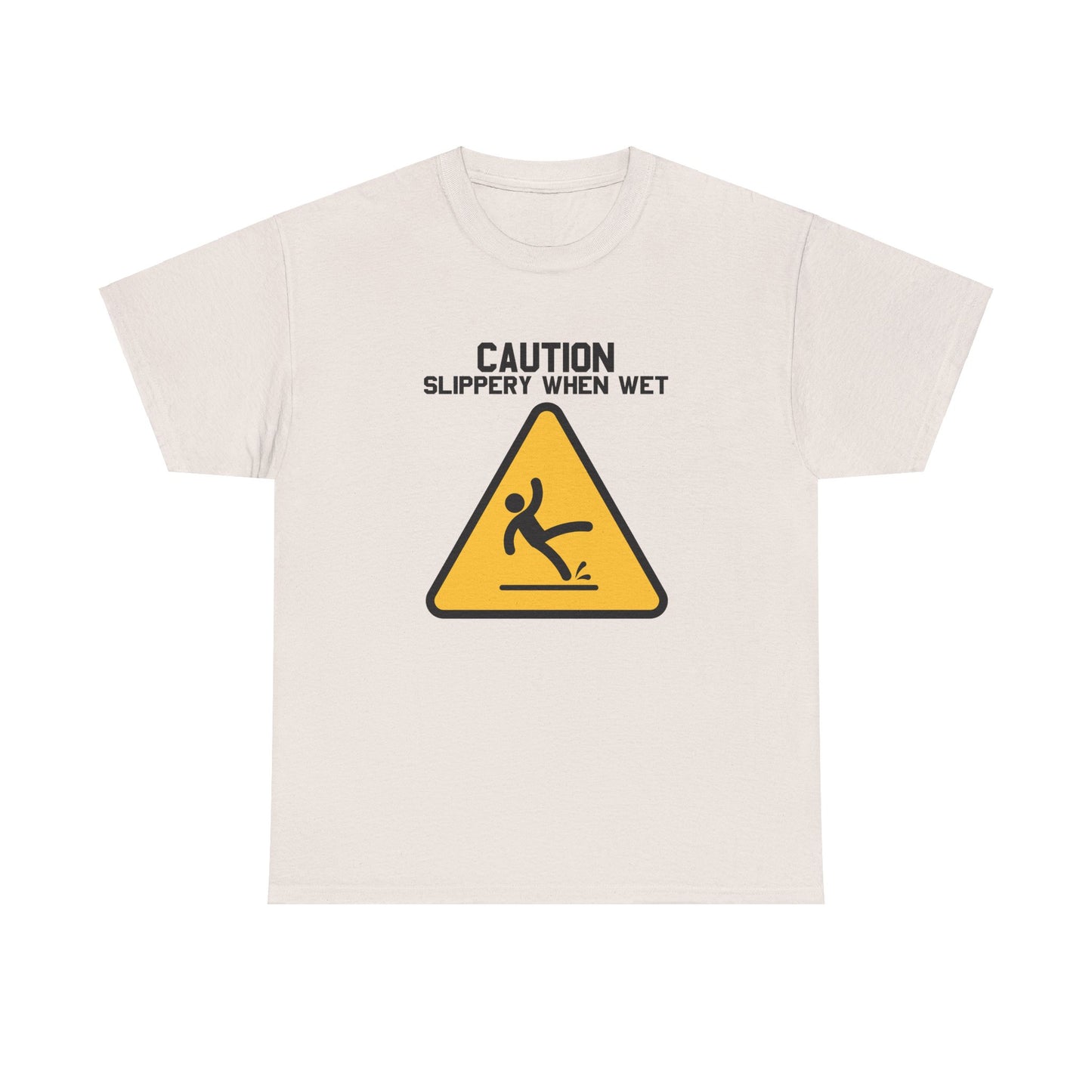 Caution Slippery When Wet - Unisex Heavy Cotton Tee