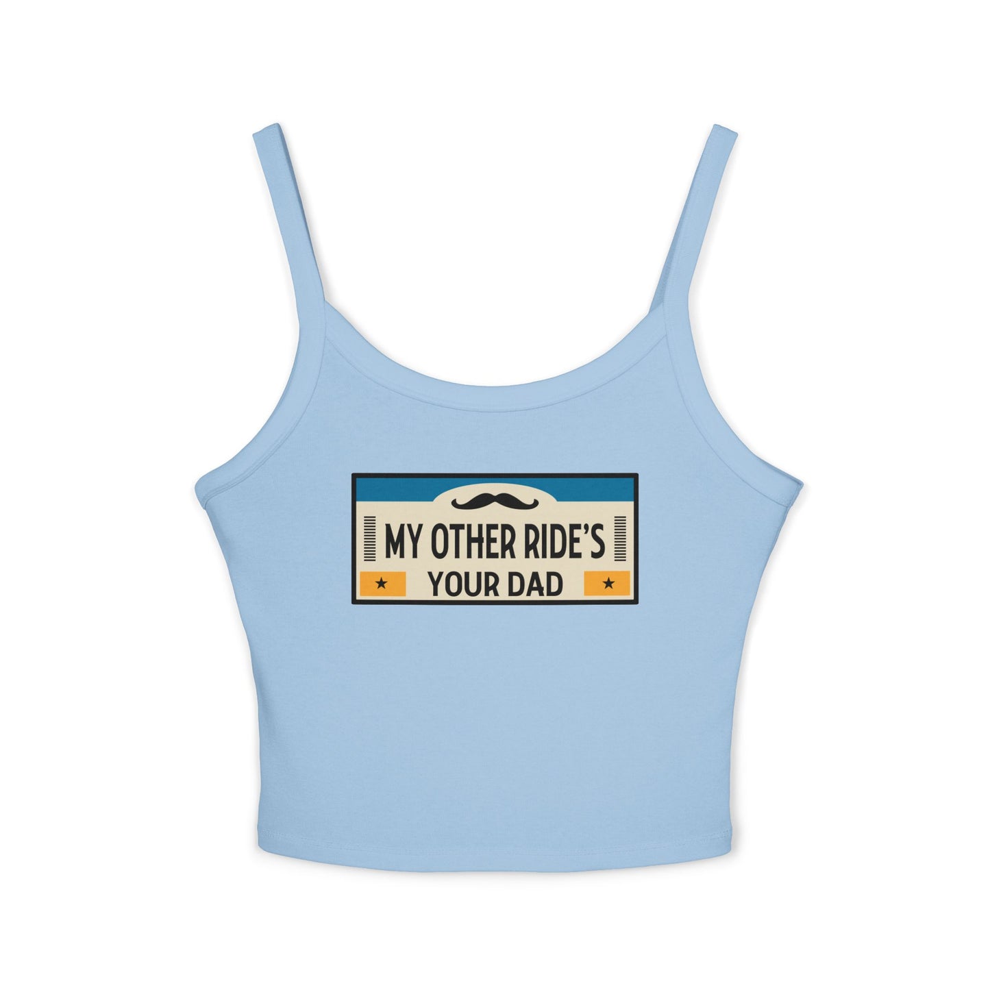 My Other Ride's Your Dad - Women's Spaghetti Strap Tank Top