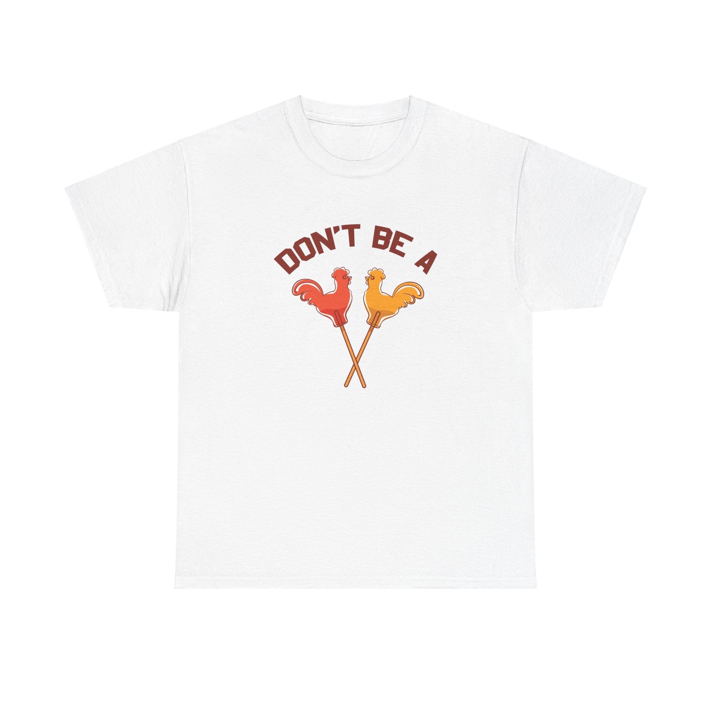 Don't Be A Cock Sucker - Unisex Heavy Cotton Tee