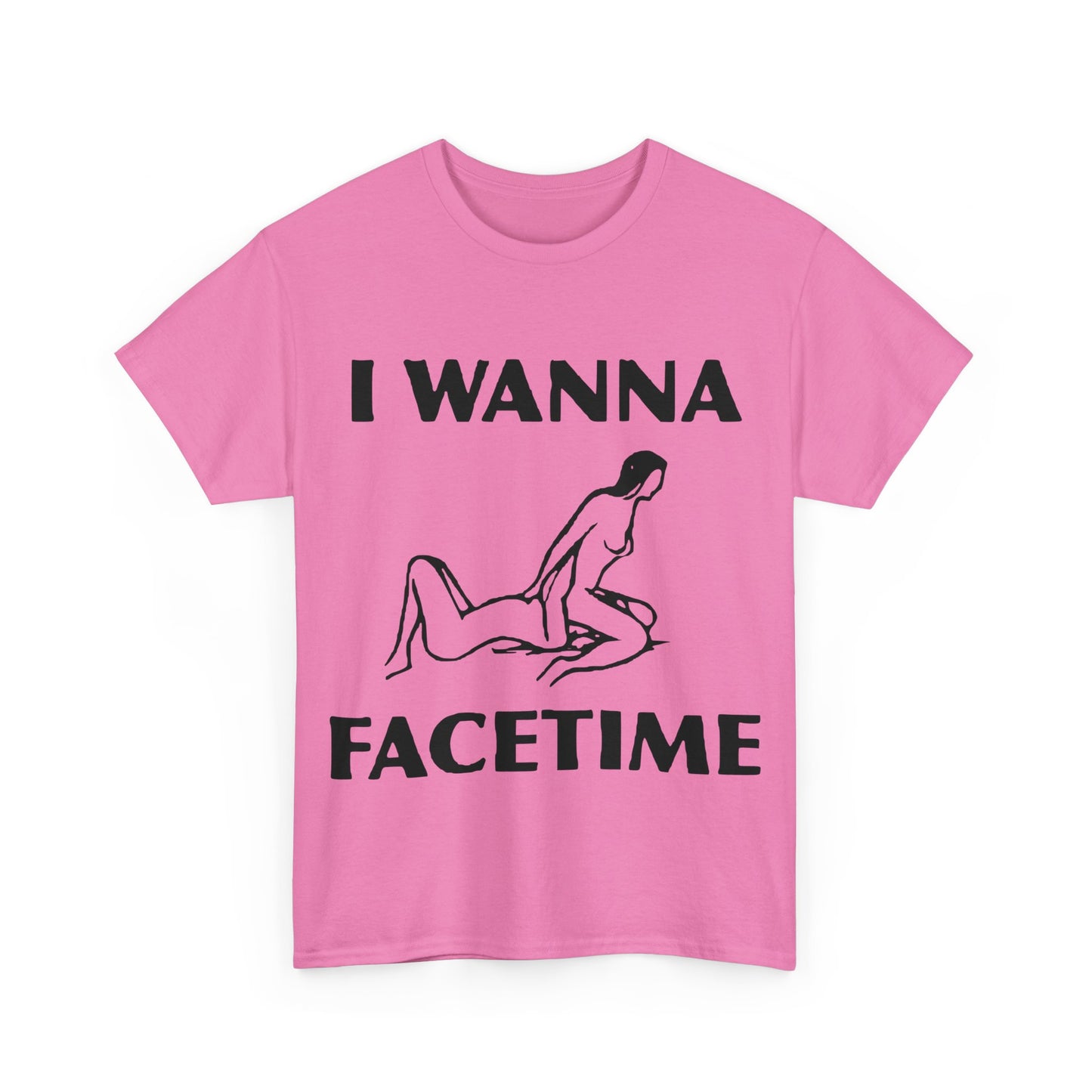 I Wanna Facetime - Funny Unisex Heavy Cotton Tee