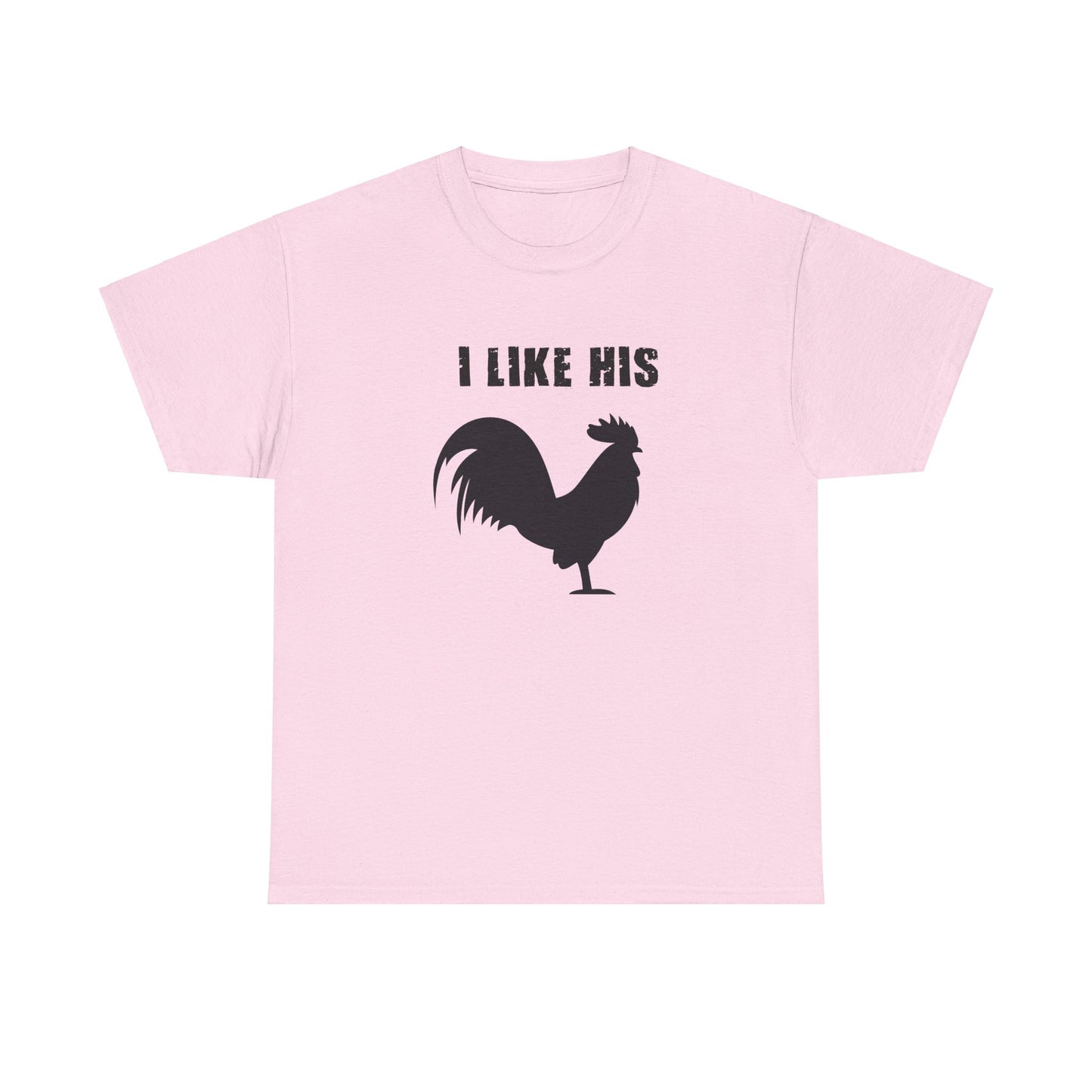 I Like His Cock - I Like His Rooster - Unisex Heavy Cotton Tee