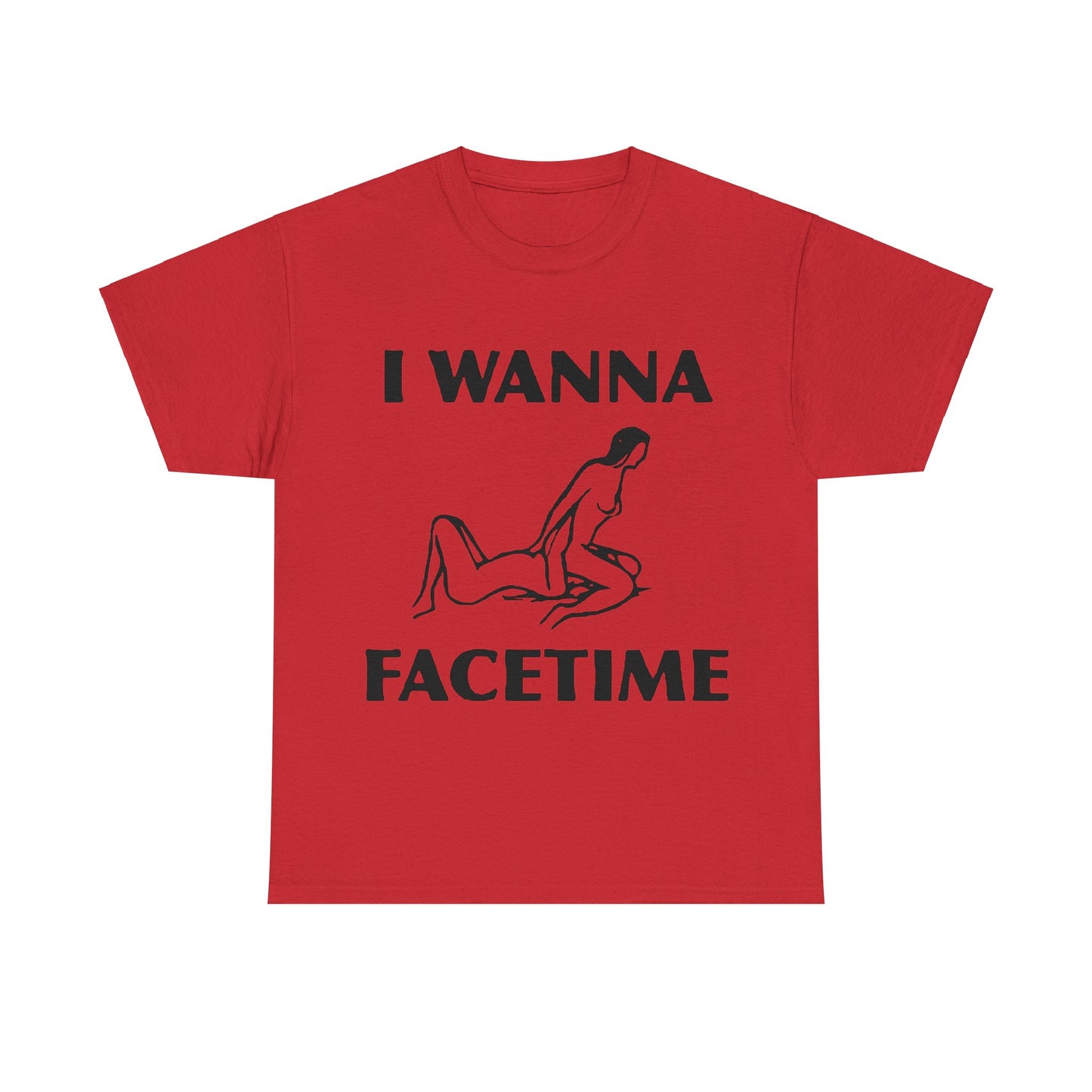 I Wanna Facetime - Funny Unisex Heavy Cotton Tee