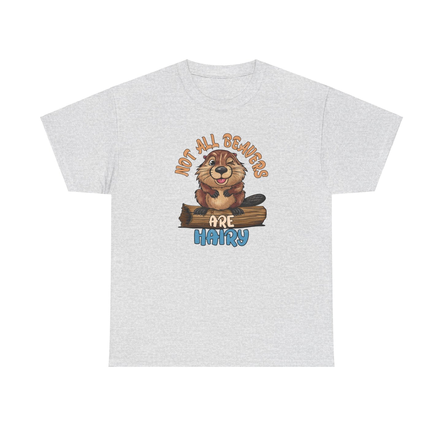 Not All Beavers Are Hairy - Winking Beaver - Funny Unisex Heavy Cotton Tee