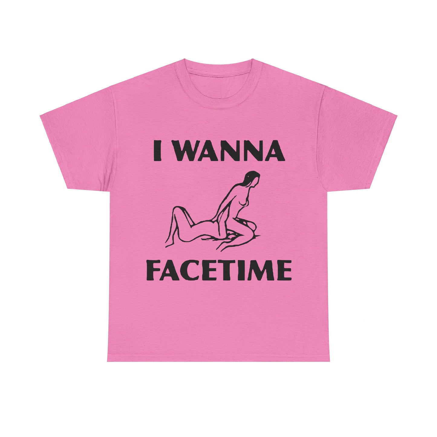 I Wanna Facetime - Funny Unisex Heavy Cotton Tee