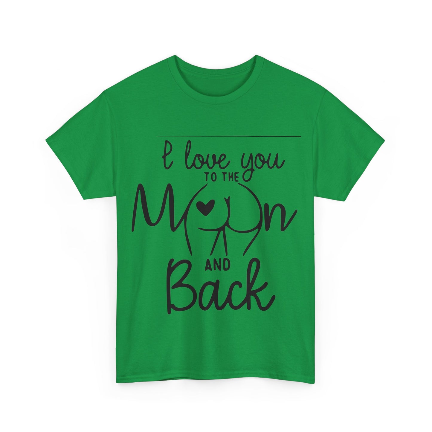 I Love You To The Moon And Back - Funny Unisex Heavy Cotton Tee
