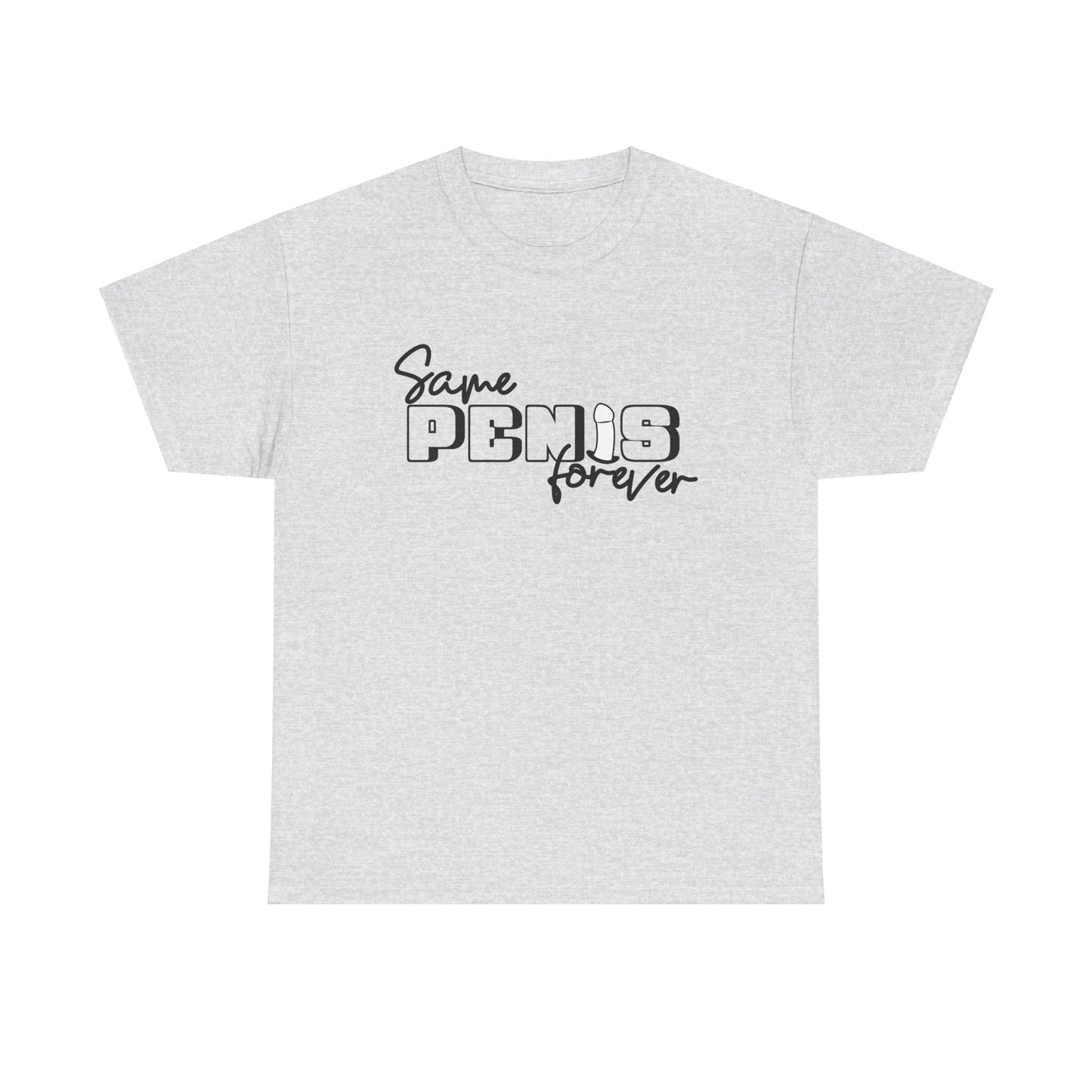 Same Penis Forever - Unisex Heavy Cotton Tee