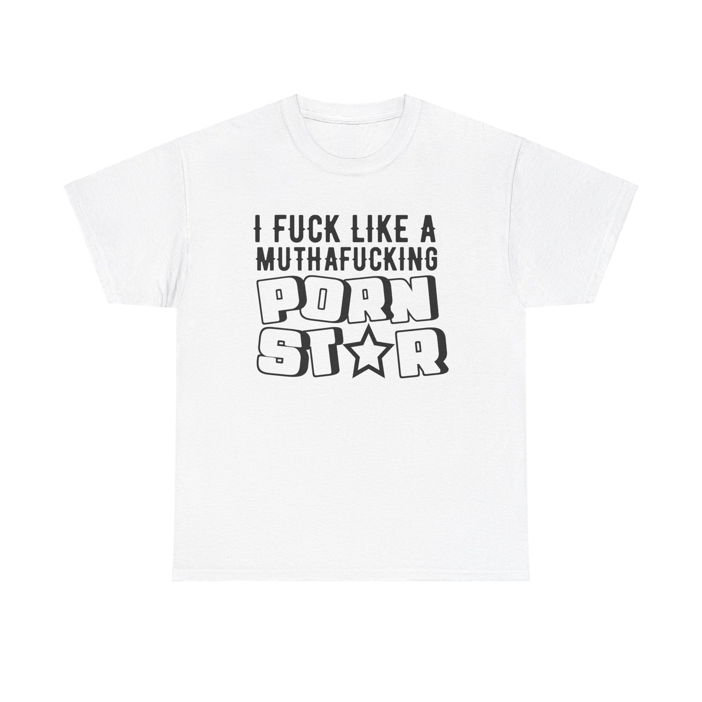I F*ck Like a P*rn Star - Funny Unisex Heavy Cotton Tee