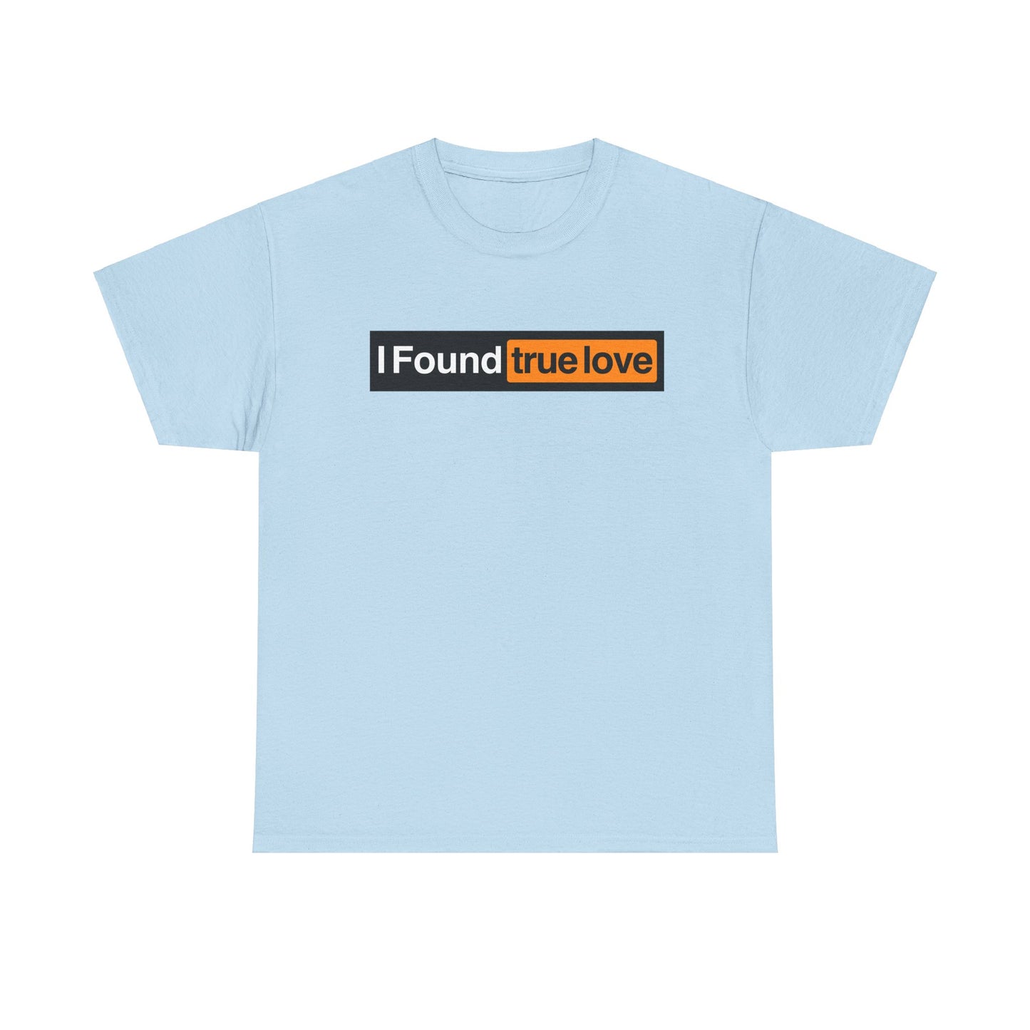 I Found True Love - Unisex Heavy Cotton Tee