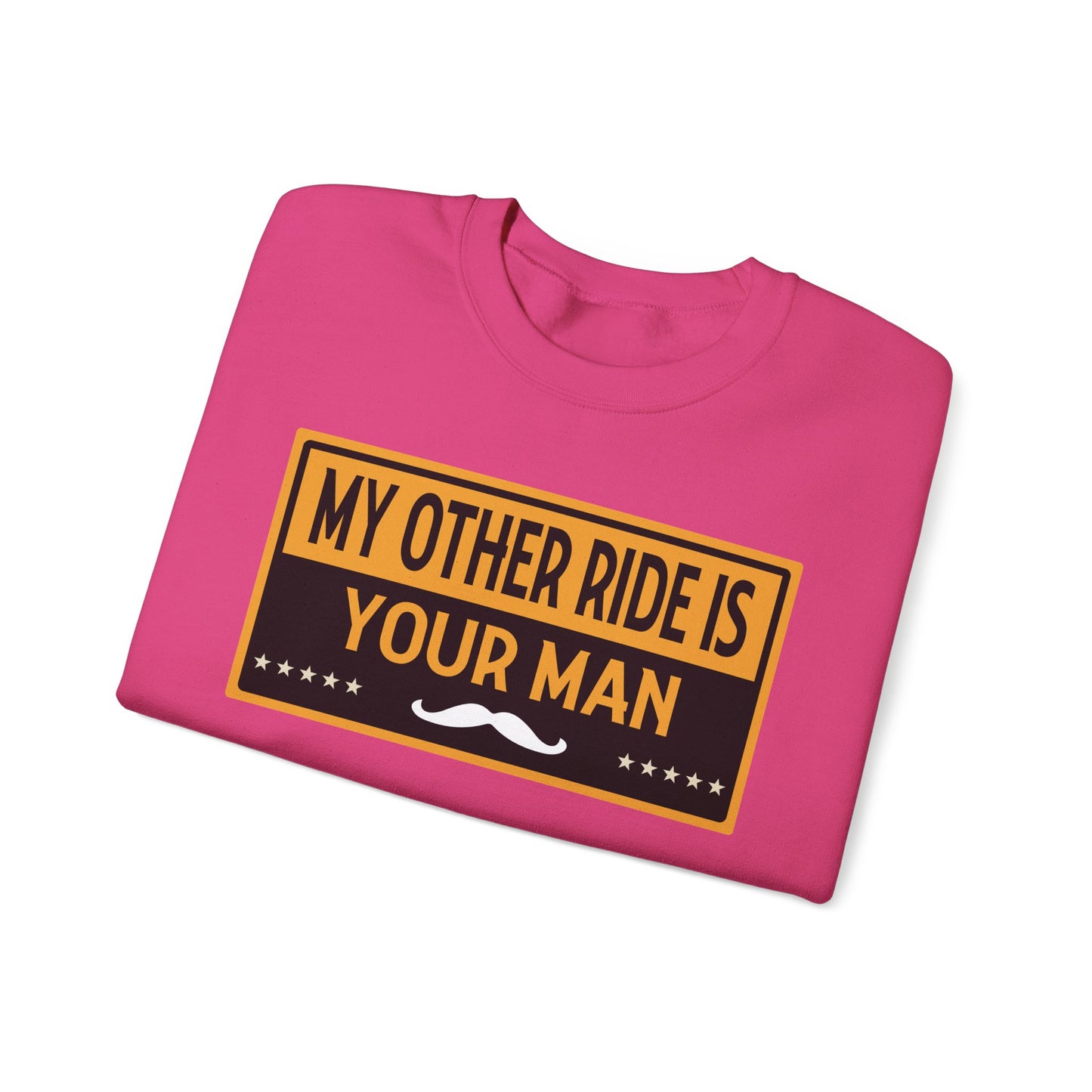 My Other Ride Is Your Man - Unisex Heavy Blend™ Crewneck Sweatshirt