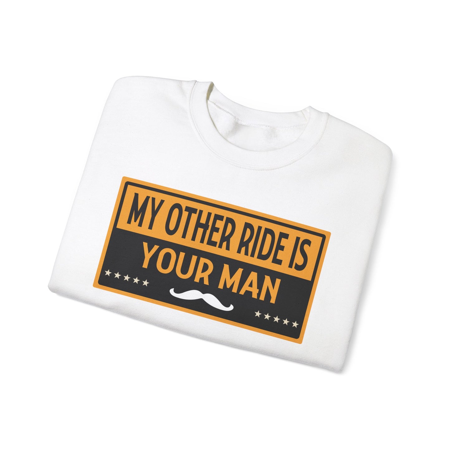 My Other Ride Is Your Man - Unisex Heavy Blend™ Crewneck Sweatshirt