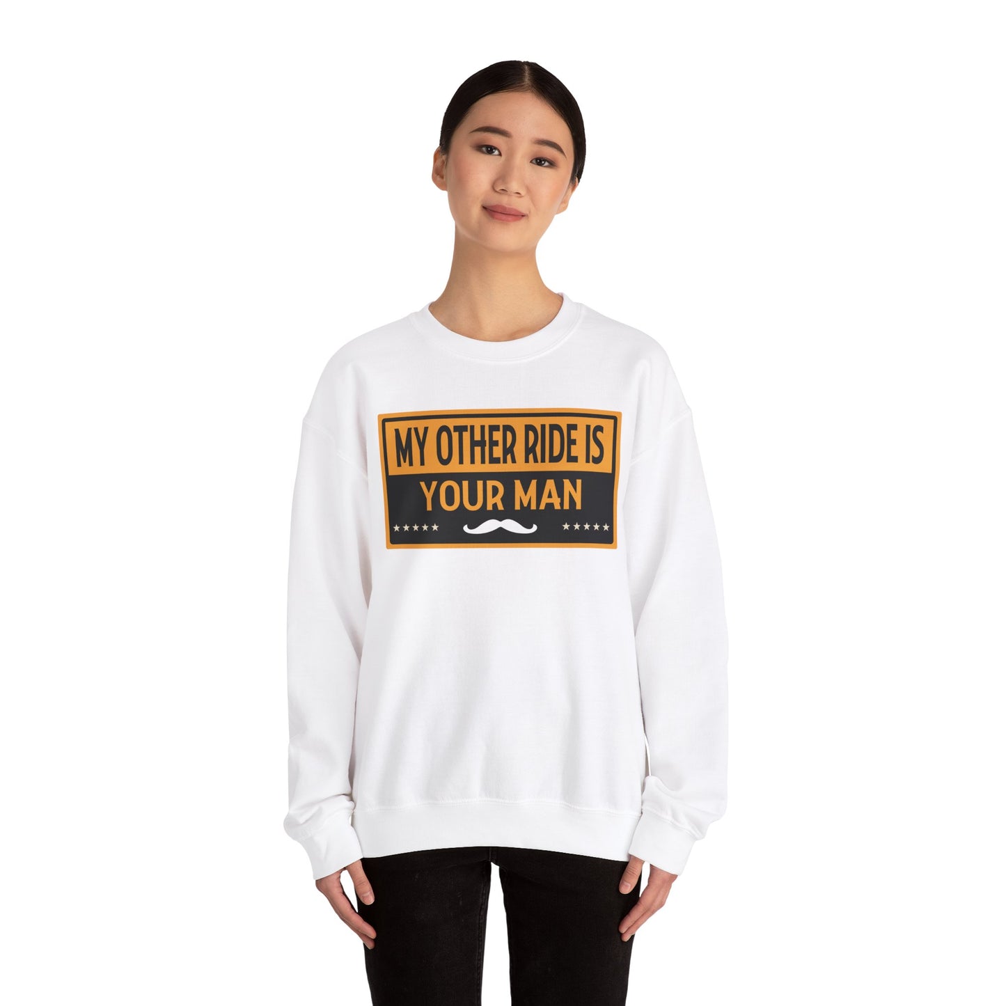 My Other Ride Is Your Man - Unisex Heavy Blend™ Crewneck Sweatshirt