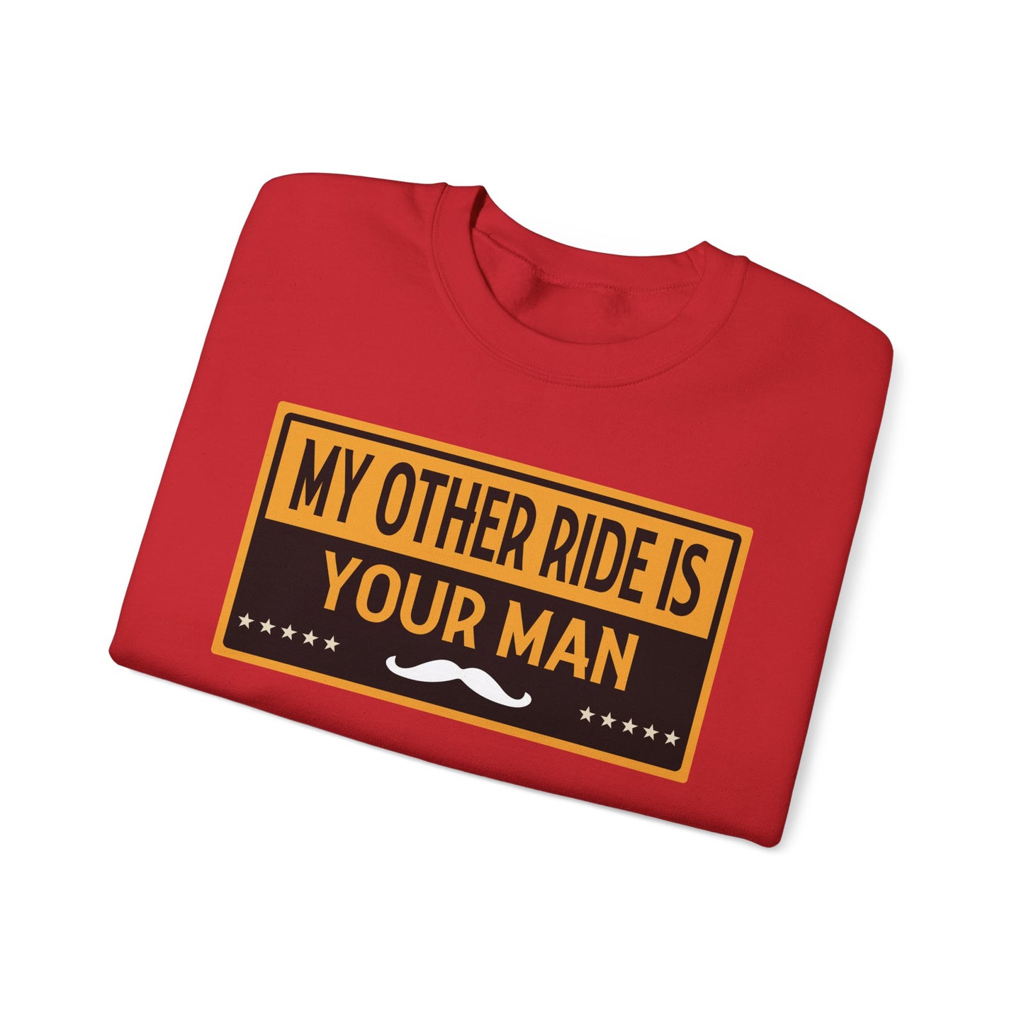 My Other Ride Is Your Man - Unisex Heavy Blend™ Crewneck Sweatshirt
