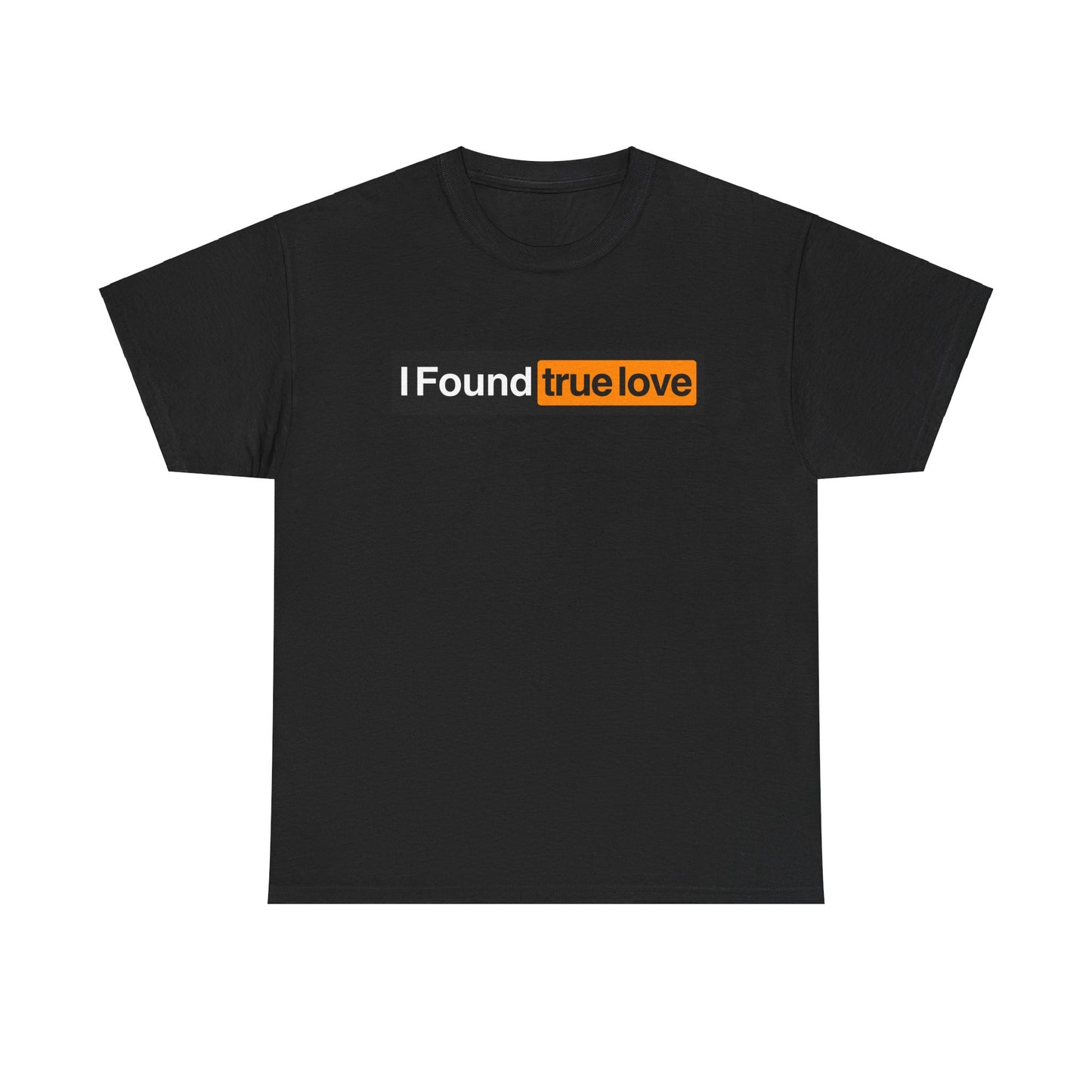 I Found True Love - Unisex Heavy Cotton Tee