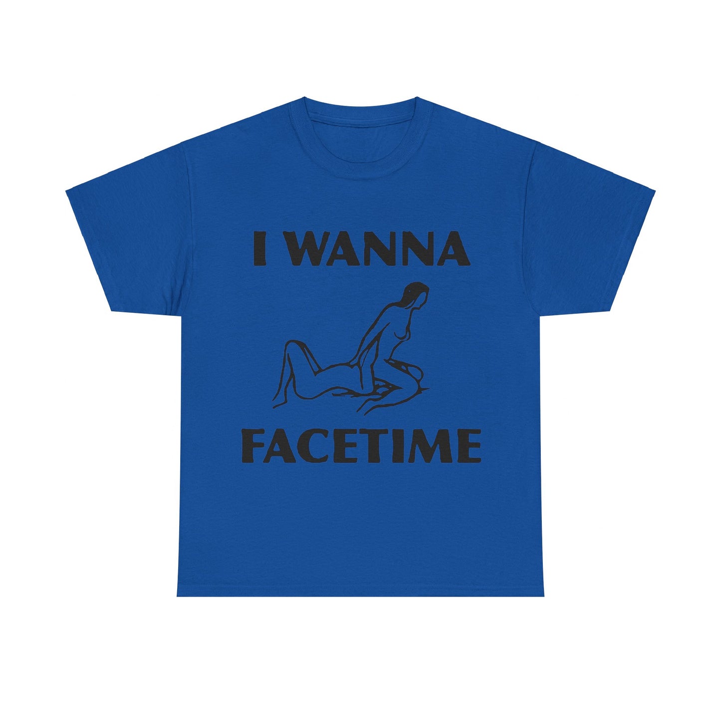 I Wanna Facetime - Funny Unisex Heavy Cotton Tee