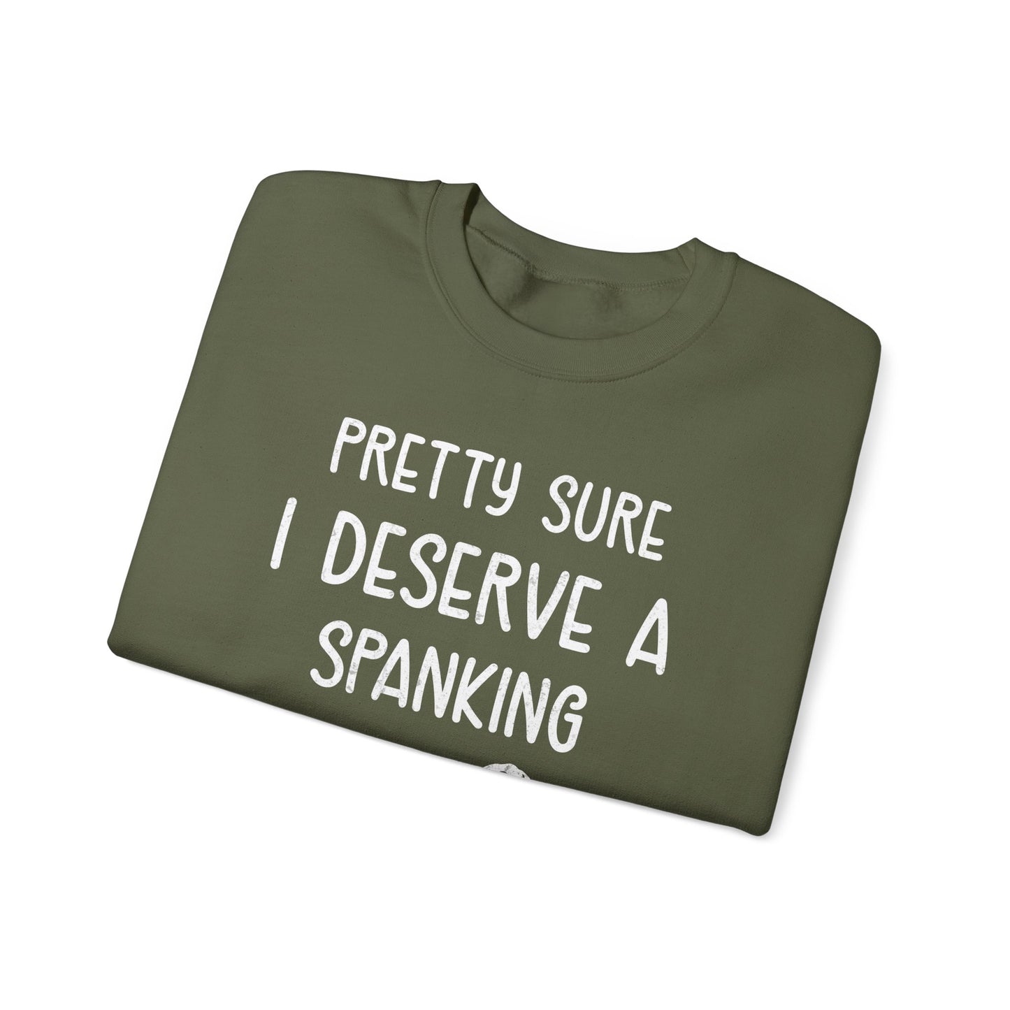 Pretty Sure I Deserve A Spanking