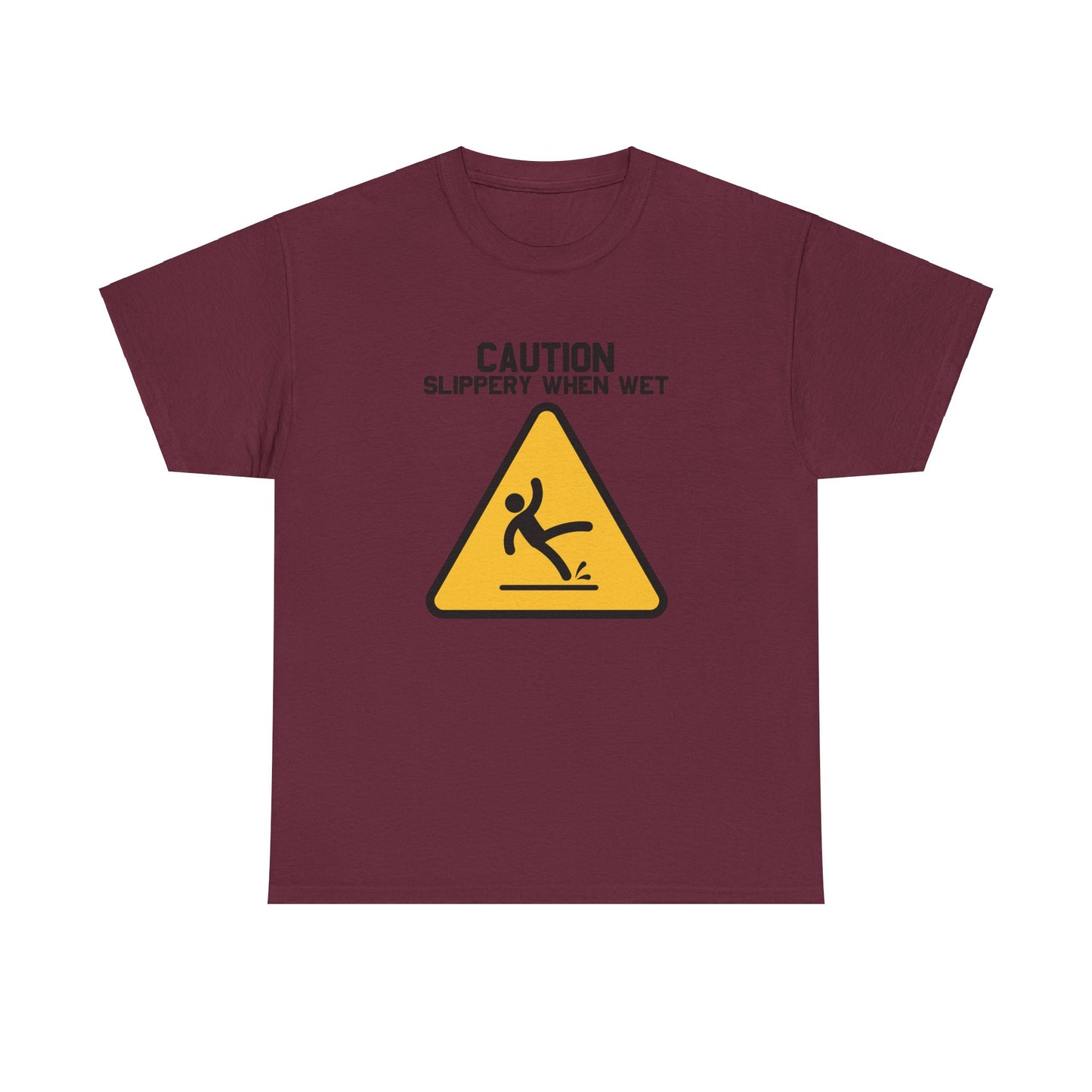 Caution Slippery When Wet - Unisex Heavy Cotton Tee