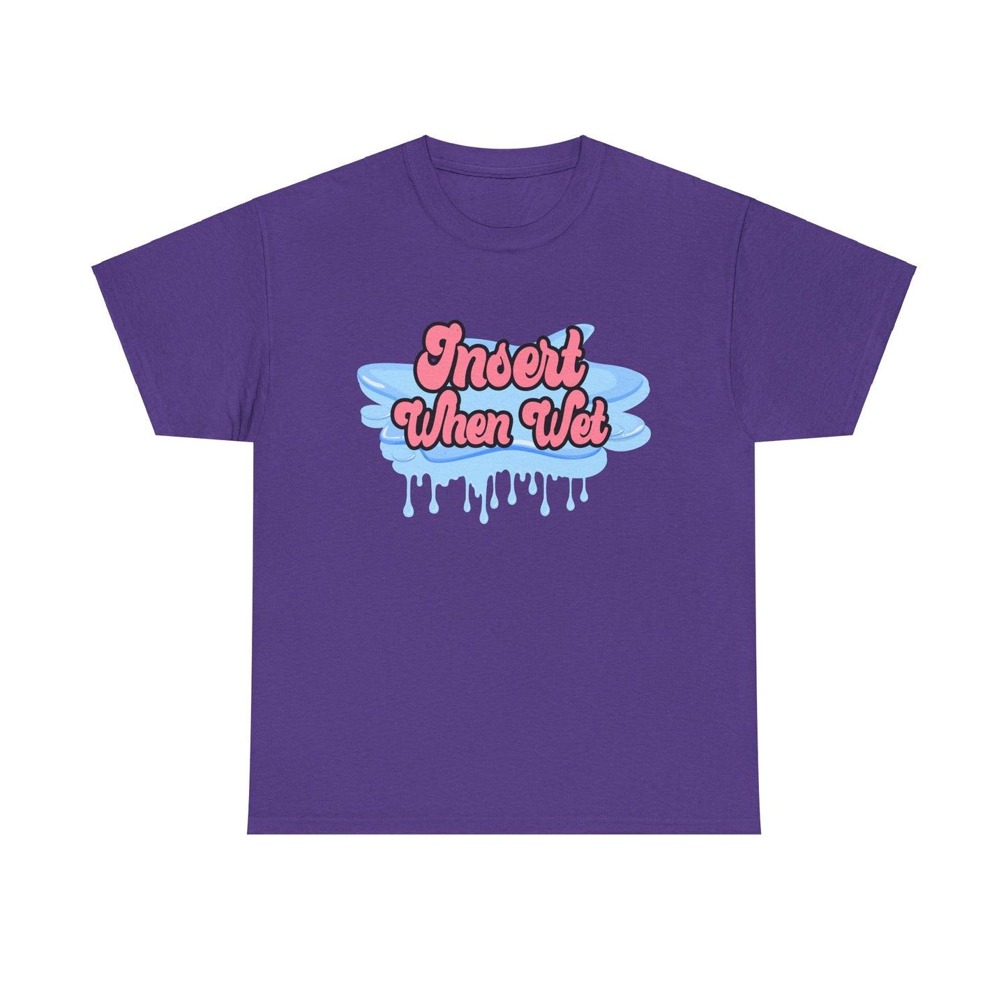 Insert When Wet - Unisex Heavy Cotton Tee