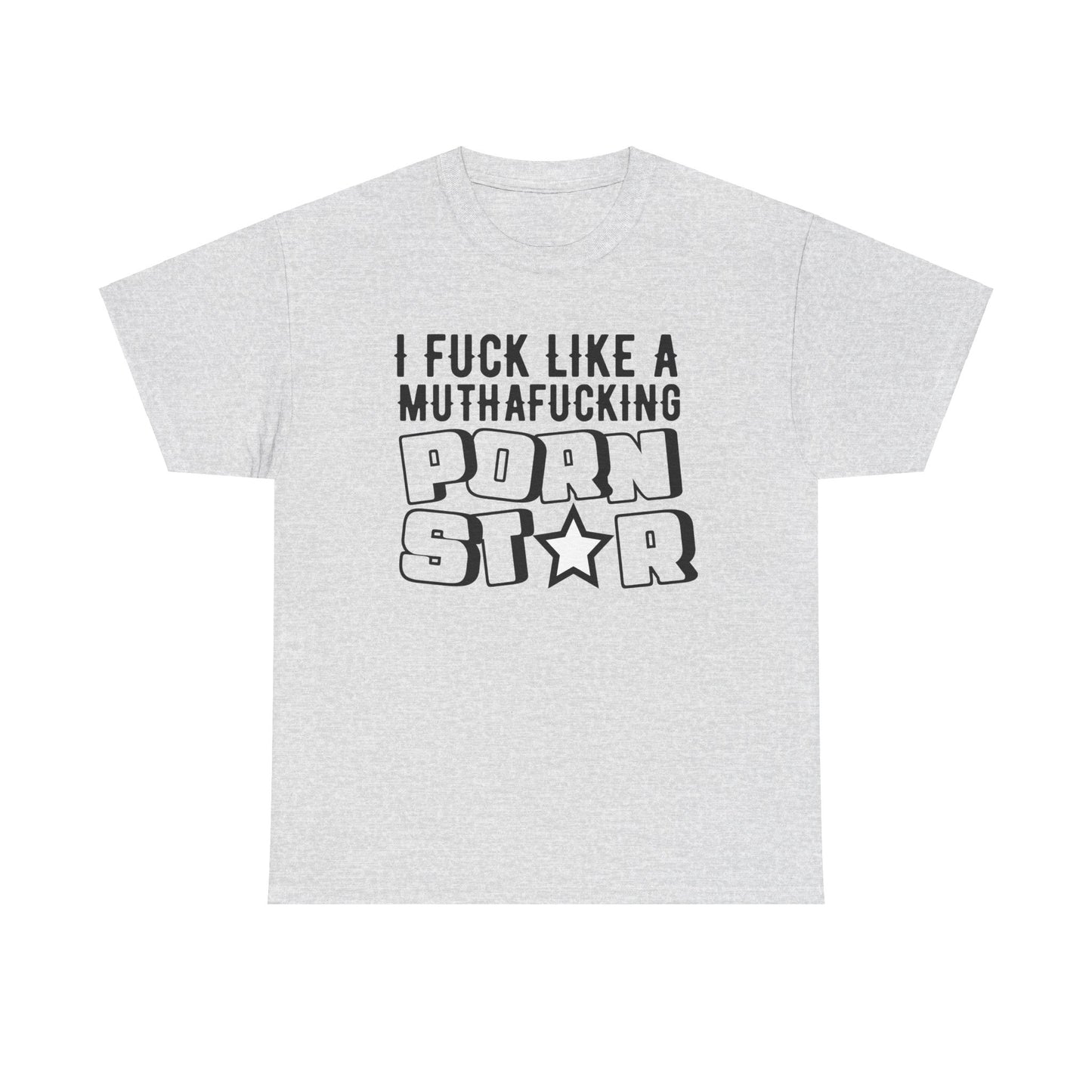 I F*ck Like a P*rn Star - Funny Unisex Heavy Cotton Tee