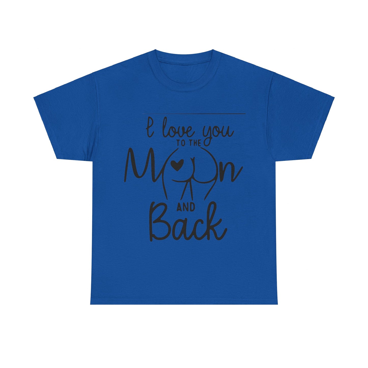 I Love You To The Moon And Back - Funny Unisex Heavy Cotton Tee