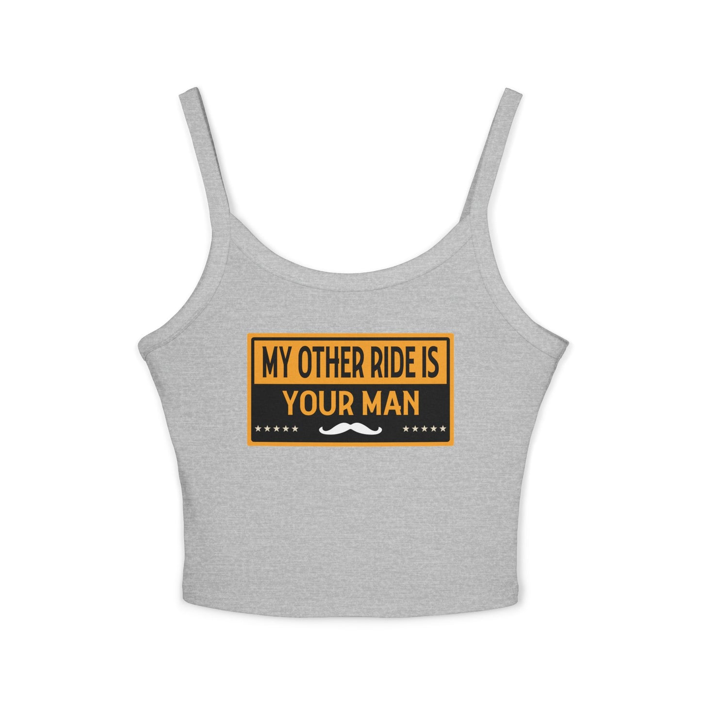 My Other Ride Is Your Man - Women's Spaghetti Strap Tank Top