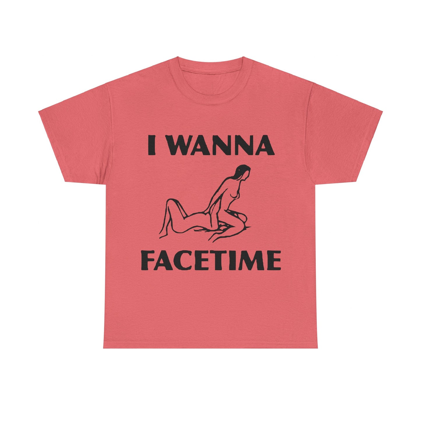 I Wanna Facetime - Funny Unisex Heavy Cotton Tee