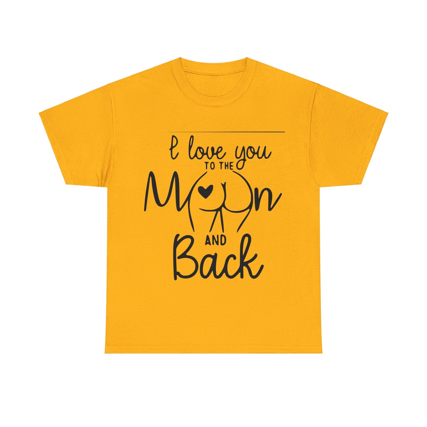 I Love You To The Moon And Back - Funny Unisex Heavy Cotton Tee