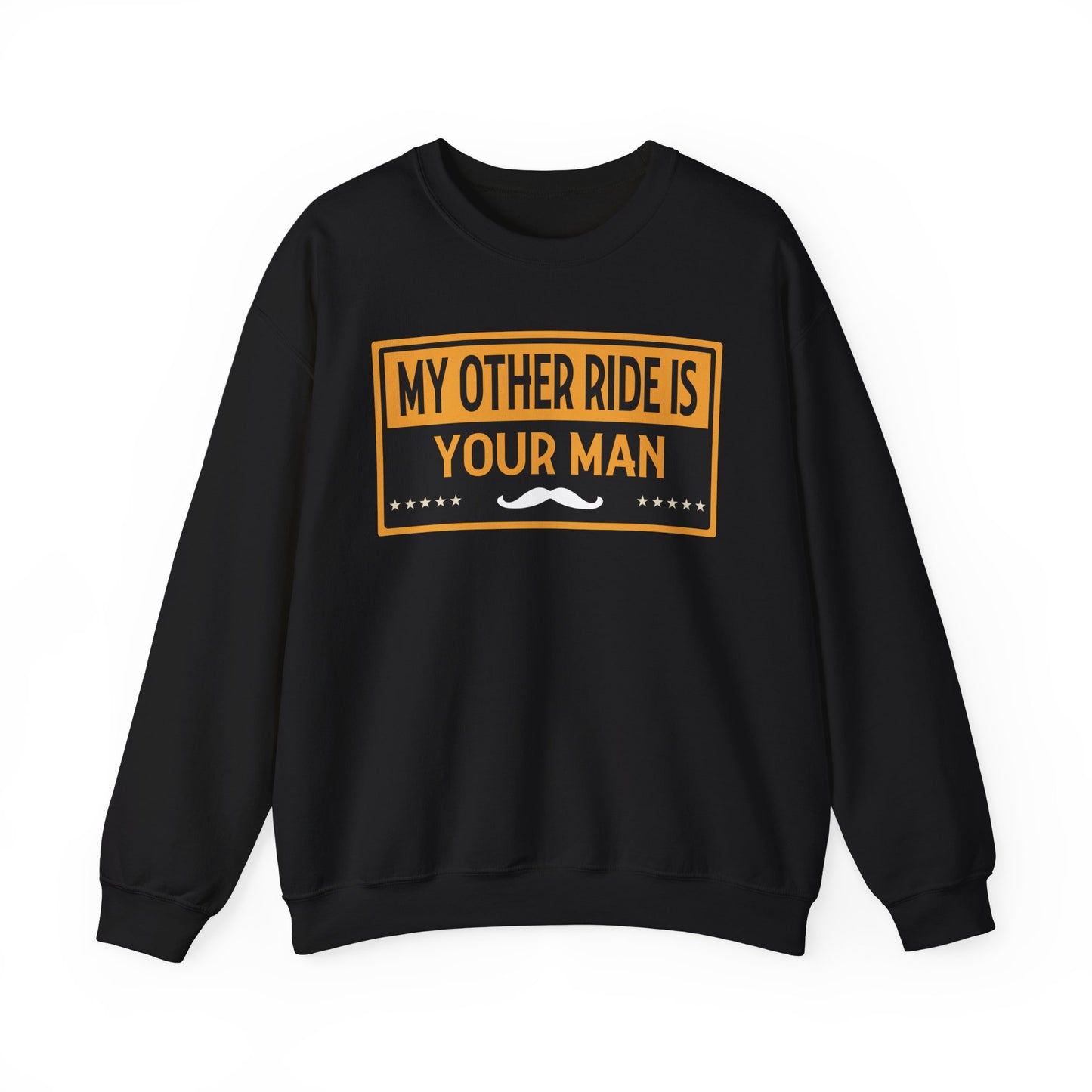 My Other Ride Is Your Man - Unisex Heavy Blend™ Crewneck Sweatshirt