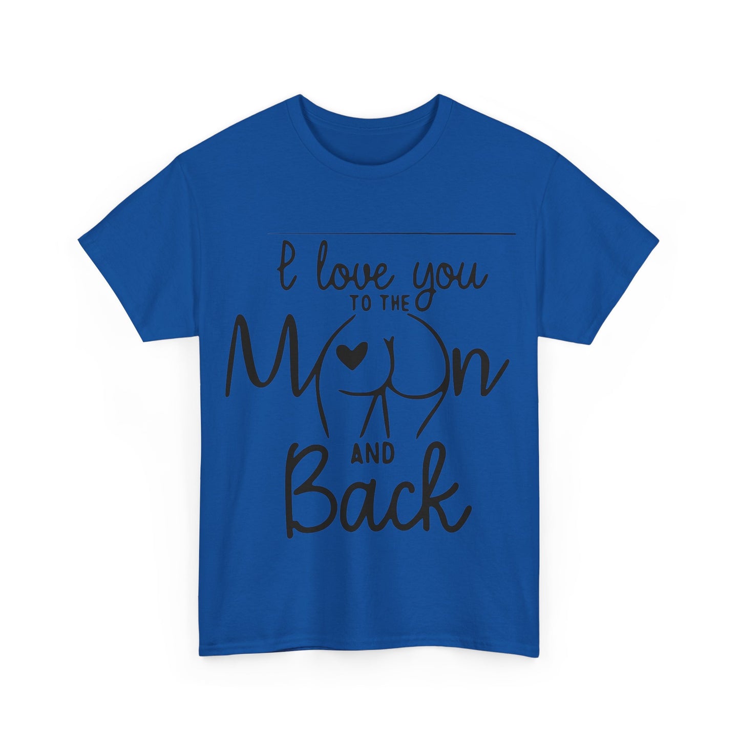 I Love You To The Moon And Back - Funny Unisex Heavy Cotton Tee
