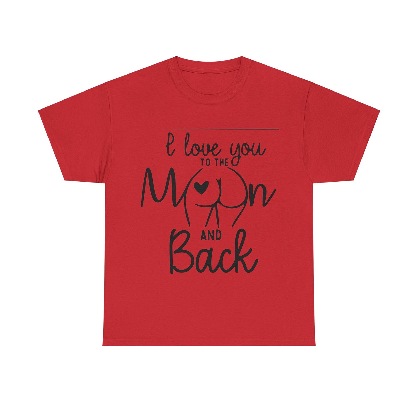 I Love You To The Moon And Back - Funny Unisex Heavy Cotton Tee