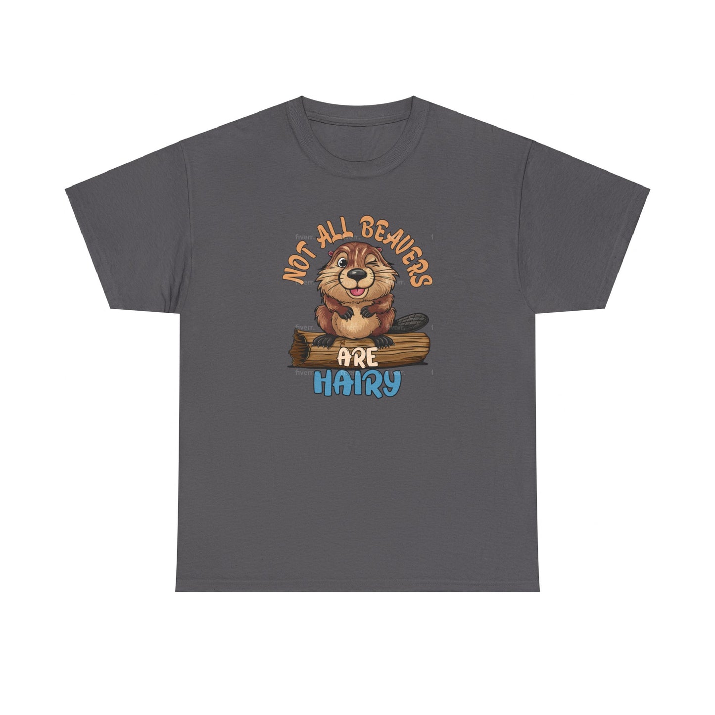 Not All Beavers Are Hairy - Winking Beaver - Funny Unisex Heavy Cotton Tee