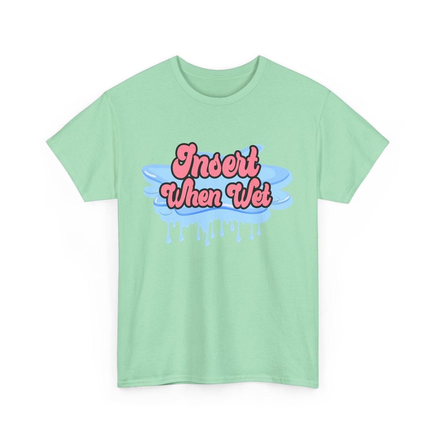 Insert When Wet - Unisex Heavy Cotton Tee
