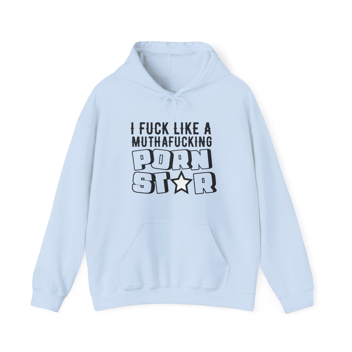 I F*ck Like a MuthaF*cking P*rnStar - Funny Unisex Heavy Blend Hoodie