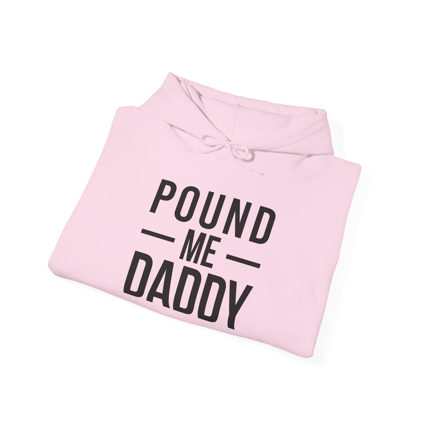 Pound Me Daddy - Unisex Heavy Blend™ Hooded Sweatshirt