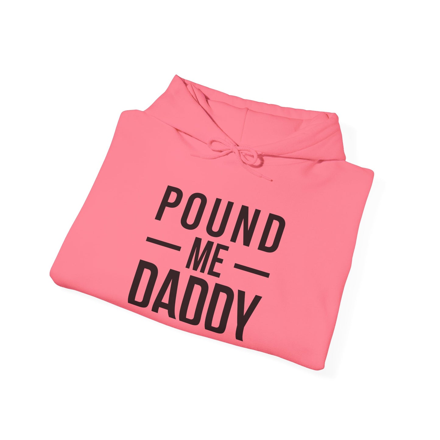 Pound Me Daddy - Unisex Heavy Blend™ Hooded Sweatshirt