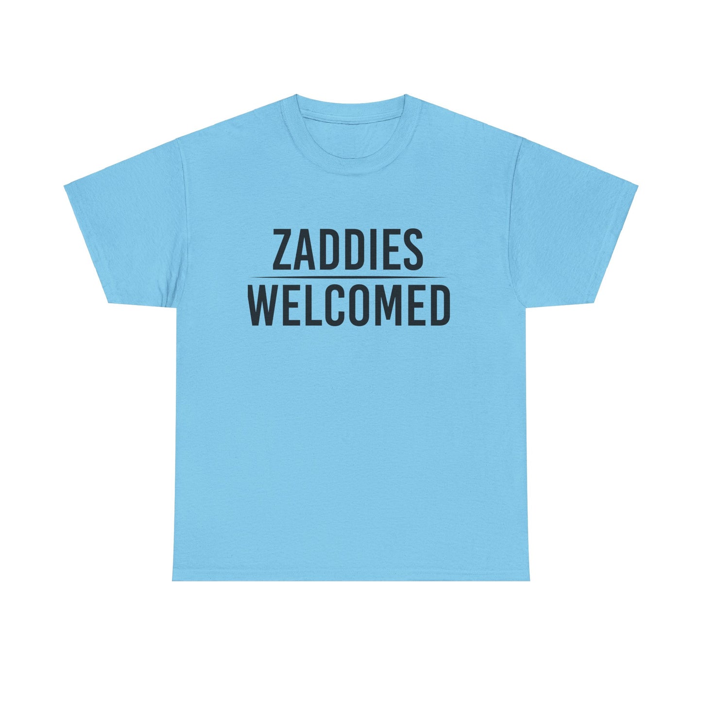 Zaddies Welcomed - Unisex Heavy Cotton Tee