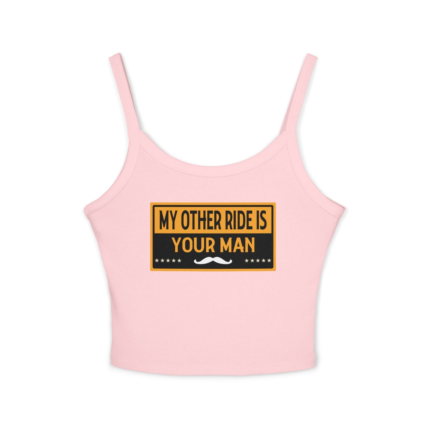 My Other Ride Is Your Man - Women's Spaghetti Strap Tank Top